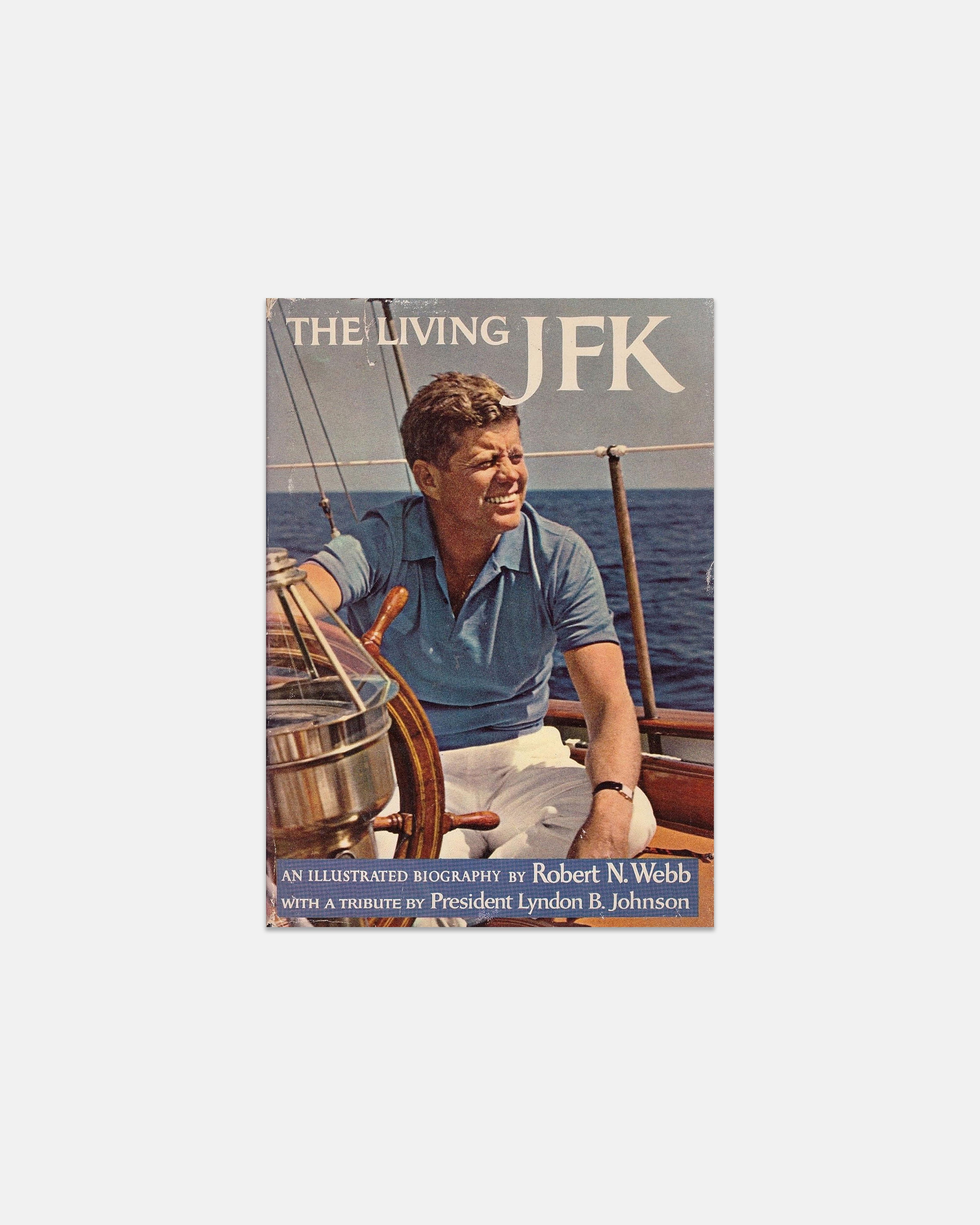 The Living JFK: An Illustrated Biography - Robert N. Webb